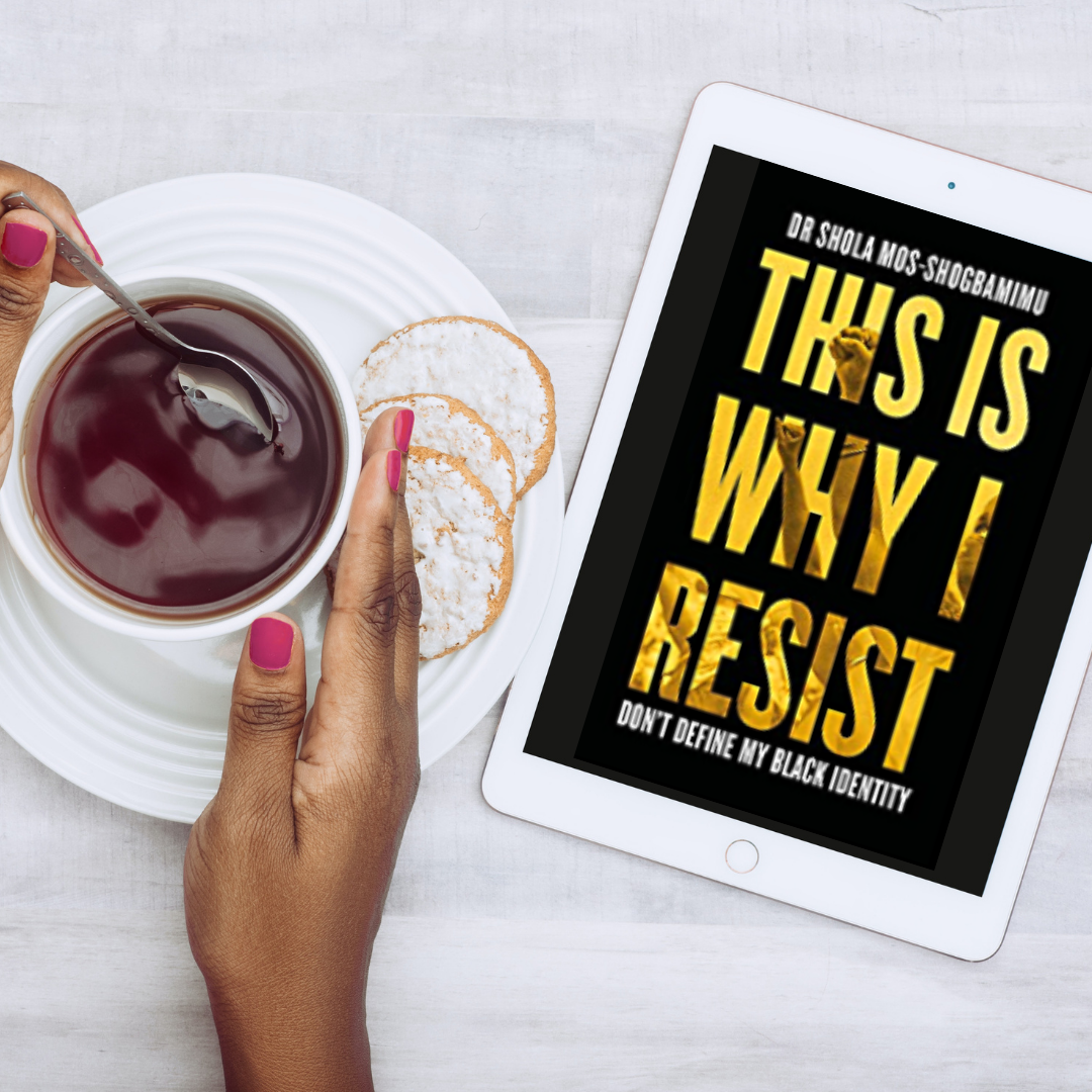 This is Why I Resist by Dr Shola Mos-Shogbamimu